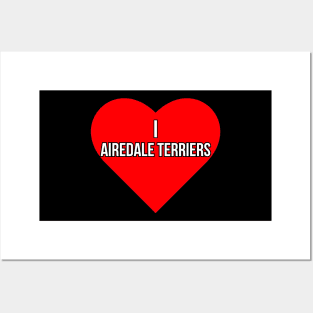 I love Airedale Terriers Posters and Art